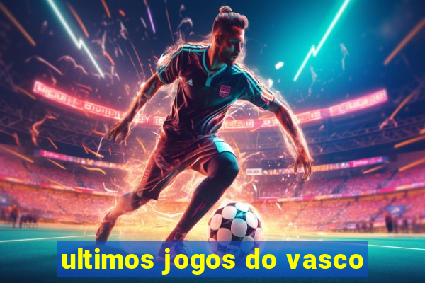 ultimos jogos do vasco